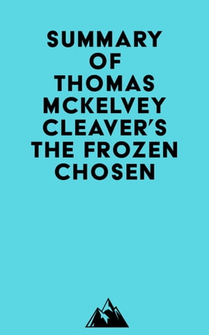 Summary of Thomas McKelvey Cleaver's The Frozen ChosenŻҽҡ[ ? Everest Media ]