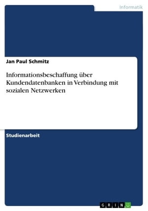 Informationsbeschaffung ?ber Kundendatenbanken in Verbindung mit sozialen Netzwerken