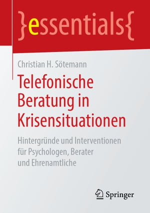 Telefonische Beratung in Krisensituationen Hintergr?nde und Interventionen f?r Psychologen, Berater und Ehrenamtliche