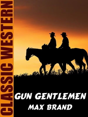 Gun Gentlemen【電子書籍】[ Max Brand ]