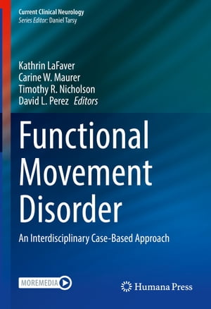 Functional Movement Disorder An Interdisciplinary Case-Based Approach【電子書籍】