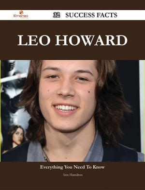 Leo Howard 32 Success Facts - Everything you need to know about Leo Howard【電子書籍】[ Ann Hamilton ]