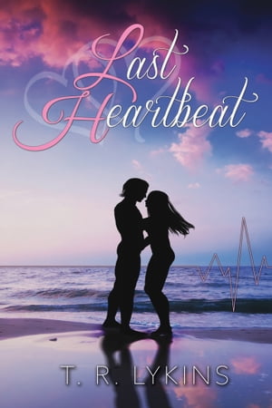Last Heartbeat (Last Heartbeat Series #1)Żҽҡ[ T R Lykins ]