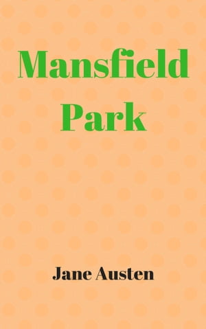 Mansfield ParkŻҽҡ[ Jane Austen ]