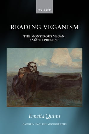 Reading Veganism The Monstrous Vegan, 1818 to PresentŻҽҡ[ Emelia Quinn ]