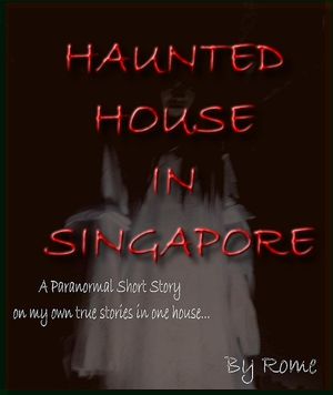 Haunted House in Singapore: My True Story