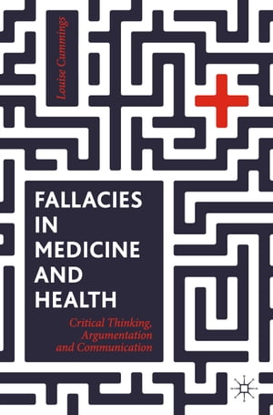 Fallacies in Medicine and Health Critical Thinking, Argumentation and Communication