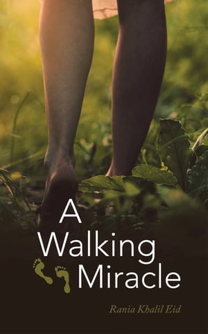 A Walking Miracle【電子書籍】[ Rania Khalil Eid ]