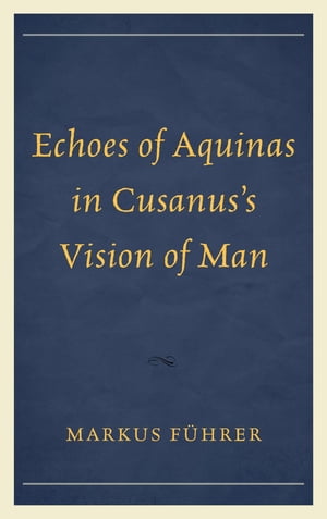 Echoes of Aquinas in Cusanus's Vision of Man