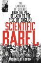 Scientific Babel The language of science from the fall of Latin to the rise of English【電子書籍】 Professor Michael Gordin