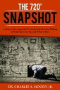 The 720 Snapshot: An Innovative Approach to Leadership Decision Making to Help You to See Beyond What Is Seen【電子書籍】 Dr. Charles A. Moody Jr