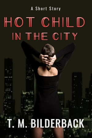Hot Child In The City - A Short Story【電子