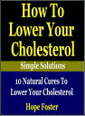 ŷKoboŻҽҥȥ㤨How To Lower Your Cholesterol Naturally: 10 Natural Cures to Lower your Cholesterol.Żҽҡ[ Hope Foster ]פβǤʤ119ߤˤʤޤ