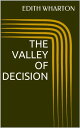 The Valley Of Decision【電子書籍】 Edith Wharton