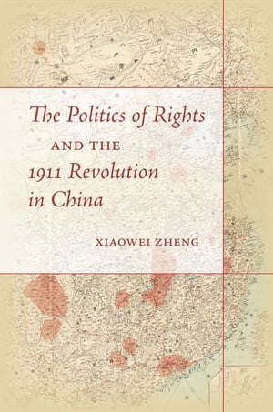 ŷKoboŻҽҥȥ㤨The Politics of Rights and the 1911 Revolution in ChinaŻҽҡ[ Xiaowei Zheng ]פβǤʤ18ߤˤʤޤ