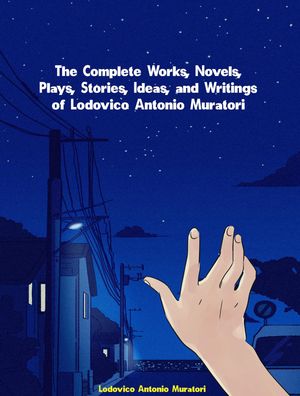 The Complete Works of Lodovico Antonio MuratoriŻҽҡ[ Lodovico Antonio Muratori ]