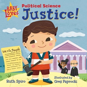 Baby Loves Political Science: Justice!【電子書籍】[ Ruth Spiro ]