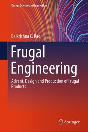 楽天楽天Kobo電子書籍ストアFrugal Engineering Advent, Design and Production of Frugal Products【電子書籍】[ Balkrishna C. Rao ]