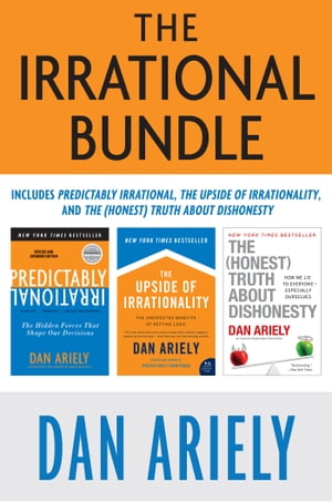 The Irrational Bundle Predictably Irrational, The Upside of Irrationality, and The Honest Truth About Dishonesty【電子書籍】 Dr. Dan Ariely