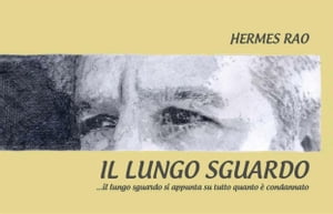 Il lungo sguardo【電子書籍】[ Hermes Rao ]