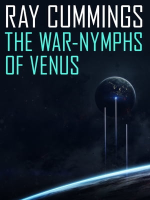 The War-Nymphs of Venus【電子書籍】[ Ray C