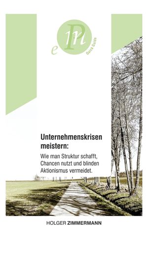 Unternehmenskrisen meistern: Wie man Struktur schafft, Chancen nutzt und blinden Aktionismus vermeidet.