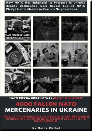 4000 Fallen NATO mercenaries in Ukraine. Nato Love Affair? NATO declassified Docs Reveal Explicit NATO Pledge Not to Meddle in Russia's Neighborhood.Żҽҡ[ Heinz Duthel ]