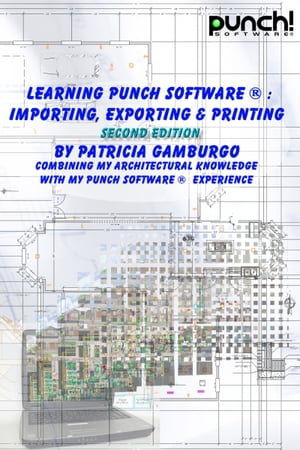 Learning Punch Software (R): Importing, Exporting and Printing - Second Edition