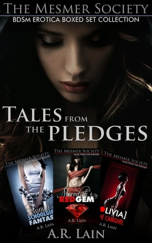 Tales from the Pledges - BDSM Erotica Boxed Set Collection【電子書籍】 A.R. Lain