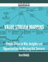 Value Stream Mapping - Simple Steps to Win, Insights and Opportunities for Maxing Out Success【電子書籍】 Gerard Blokdijk