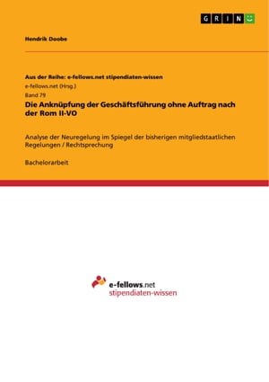 Die Ankn?pfung der Gesch?ftsf?hrung ohne Auftrag nach der Rom II-VO Analyse der Neuregelung im Spiegel der bisherigen mitgliedstaatlichen Regelungen / Rechtsprechung