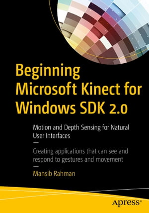 Beginning Microsoft Kinect for Windows SDK 2.0