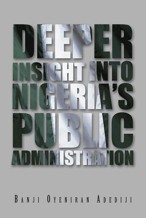 Deeper Insight into Nigeria’S Public Administration