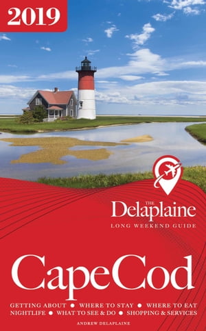 Cape Cod: The Delaplaine 2019 Long Weekend Guide【電子書籍】[ Andrew Delaplaine ]