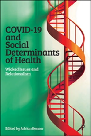 COVID-19 and Social Determinants of Health Wicked Issues and Relationalism