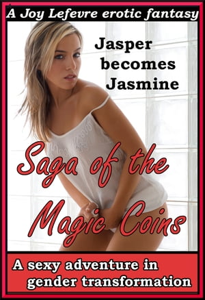 The Saga of the Magic Coins: A sexy adventure in tranformation [erotic fantasy]