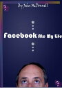 Facebook Ate My Life, And Other Poems【電子書籍】[ John McDonnell ]