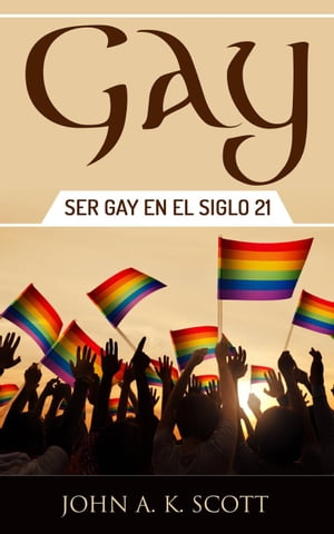 ŷKoboŻҽҥȥ㤨Gay: Ser Gay En El Siglo 21Żҽҡ[ John A. K. Scott ]פβǤʤ242ߤˤʤޤ
