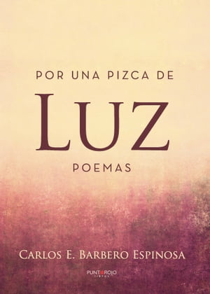 Por una pizca de luz. Poemas