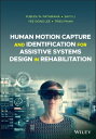 Human Motion Capture and Identification for Assistive Systems Design in Rehabilitation【電子書籍】[ Pubudu N. Pathirana ]