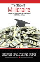 The Student Millionaire A Guide for Young Adults on Making your FIRST Million Dollars【電子書籍】 Rich Patenaude