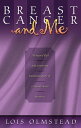 Breast Cancer and Me The Hope-filled and Sometimes Humorous Story of a Breast Cancer Survivor