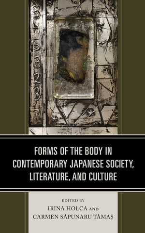 Forms of the Body in Contemporary Japanese Society, Literature, and Culture