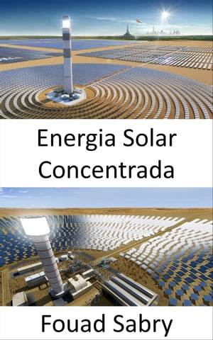 Energia Solar Concentrada Usando espelhos ou lentes para concentrar a luz solar em um receptor