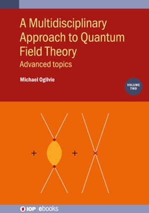 A Multidisciplinary Approach to Quantum Field Theory, Volume 2