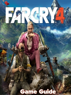 Far Cry 4 Guide & Walkthrough
