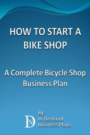 How To Start A Bike Shop: A Complete Bicycle Shop Business Plan