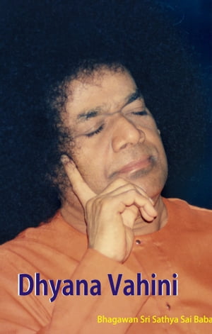 Dhyana Vahini【電子書籍】[ Bhagawan Sri Sathya Sai Baba ]