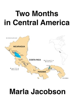 Two Months in Central America【電子書籍】[ Marla Jacobson ]