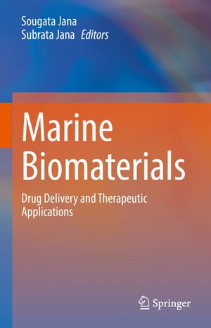 Marine Biomaterials Drug Delivery and Therapeutic Applications【電子書籍】